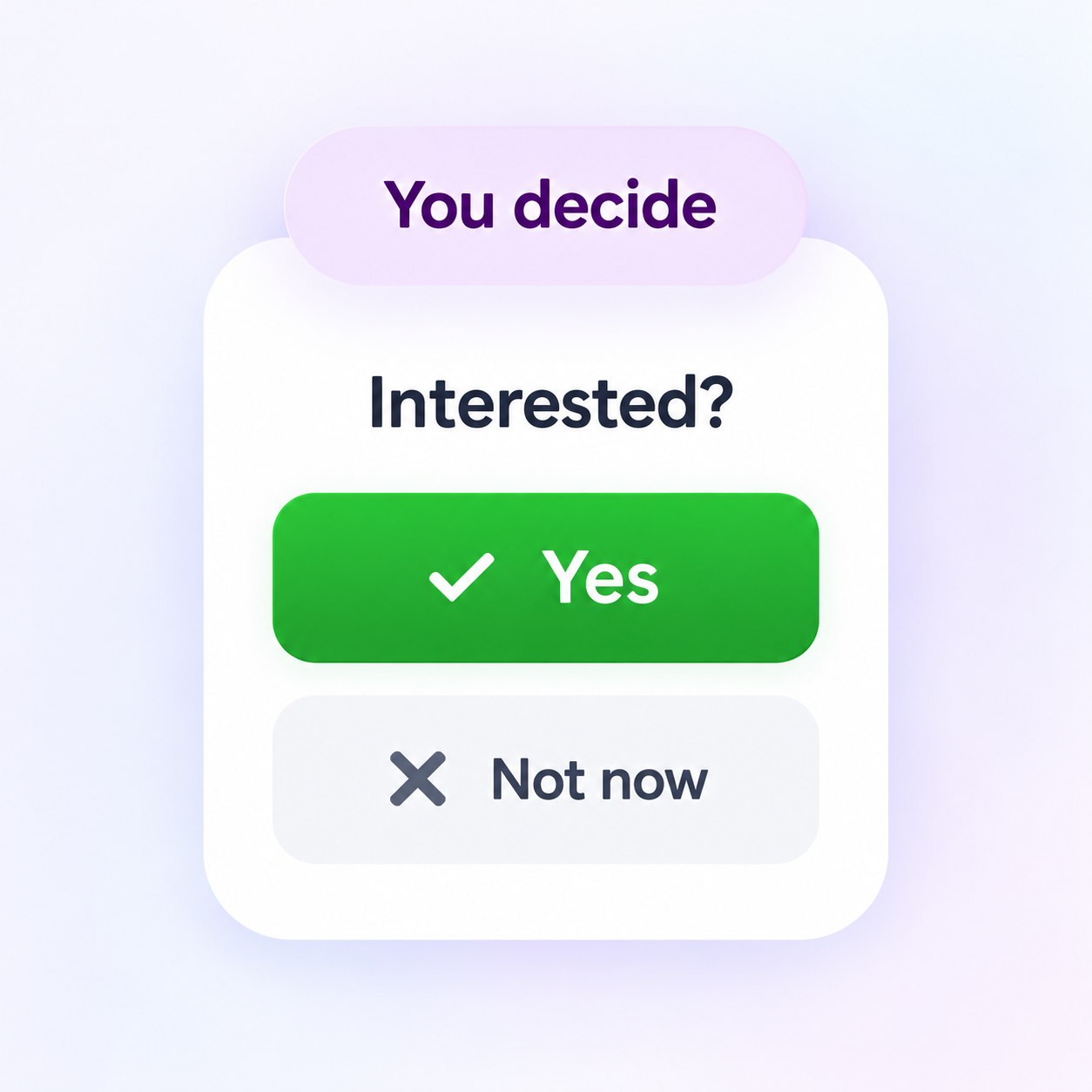 You decide. Interested, yes, or not now.